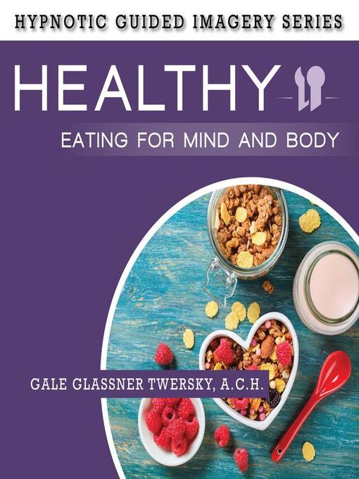 Title details for Healthy Eating for Mind and Body by Gale Glassner Twersky - Wait list